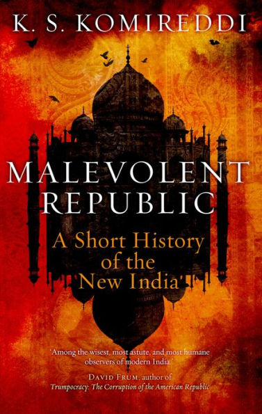 Malevolent Republic: A Short History of the New India