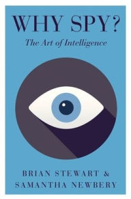 Title: Why Spy?: On the Art of Intelligence, Author: Brian Stewart