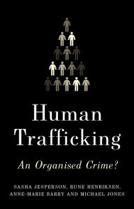 Title: Human Trafficking: An Organized Crime?, Author: Sasha Jesperson