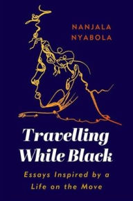 Free computer downloadable ebooks Travelling While Black: Essays Inspired by a Life on the Move 9781787383821 in English iBook PDF MOBI