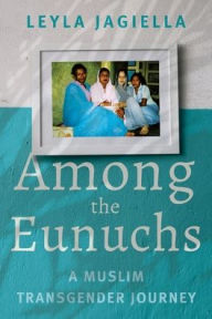 Book audio download unlimited Among the Eunuchs: A Muslim Transgender Journey in English by  9781787383876 FB2