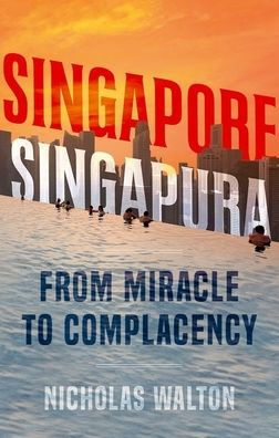 Singapore, Singapura: From Miracle to Complacency