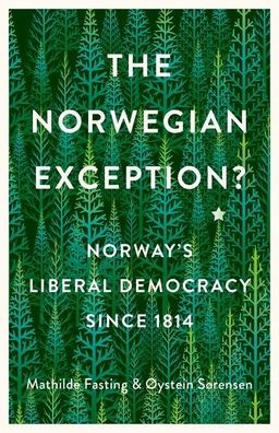 The Norwegian Exception?: Norway's Liberal Democracy Since 1814