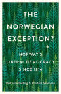 The Norwegian Exception?: Norway's Liberal Democracy Since 1814