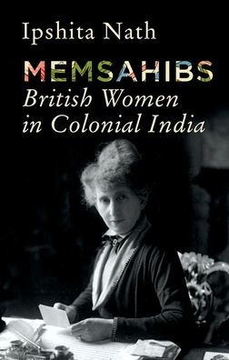 Memsahibs: British Women Colonial India