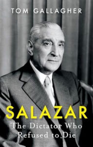 Title: Salazar: The Dictator Who Refused to Die, Author: Tom Gallagher