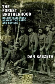 Free download of it ebooks The Forest Brotherhood: Baltic Resistance against the Nazis and Soviets in English by Dan Kaszeta CHM PDF iBook 9781787389397