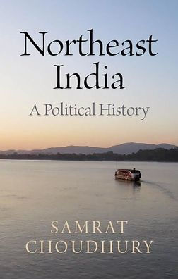 Northeast India: A Political History