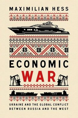 Economic War: Ukraine and the Global Conflict between Russia and the West