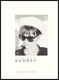 Title: Little Book of Audrey Hepburn: New Edition, Author: Caroline Jones