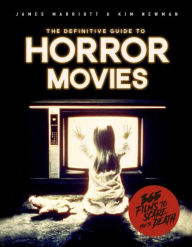 Free french textbook download The Definitive Guide to Horror Movies: 365 Films to Scare You to Death by James Marriott, Kim Newman 9781787391390