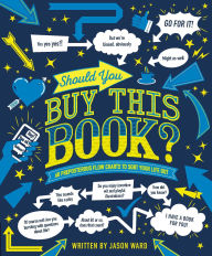 Title: Should You Buy This Book?: 60 Preposterous Flow Charts to Sort Your Life Out, Author: Jason Ward