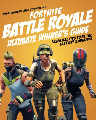Fortnite Battle Royale Ultimate Winner S Guide Essential Tips To Be The Last One Standing By Caroline Pettman Paperback Barnes Noble - the ultimate roblox handbook by kevin pettman whsmith