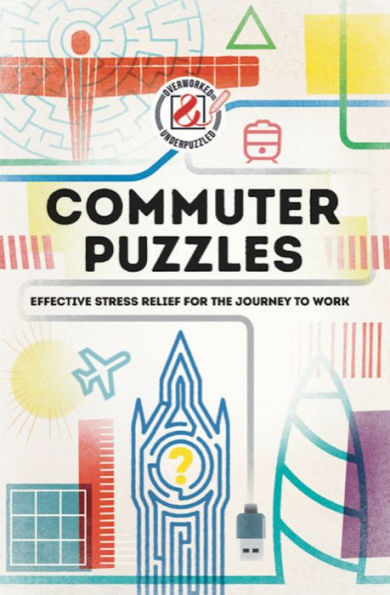 Overworked & Underpuzzled: Commuter Puzzles: Even the Journey to Work Can Be Puzzling!