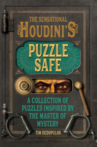 Title: The Sensational Houdini's Puzzle Safe: A Collection of Puzzles Inspired by the Master of Mystery, Author: Tim Dedopulos