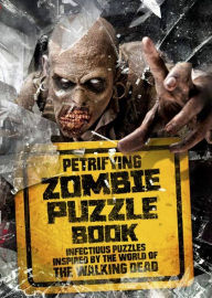 Petrifying Zombie Puzzle Book: Infectious Puzzles Inspired by the World of The Walking Dead