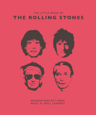 Title: Little Book of the Rolling Stones: Wisdom and Wit from Rock 'n' Roll Legends, Author: Malcolm Croft