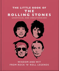 Title: Little Book of the Rolling Stones: Wisdom and Wit from Rock 'n' Roll Legends, Author: Malcolm Croft