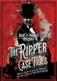 Title: The Ripper Case Files: Solve a Series of Baffling Murders on the Streets of Victorian London, Author: Tim Dedopulos