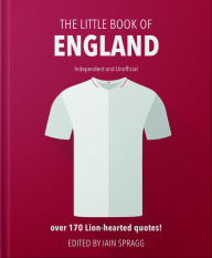 Title: The Little Book of England Football: More than 170 quotes celebrating the Three Lions, Author: Iain Spragg