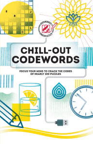 Title: Overworked & Underpuzzled: Chill-Out Codewords: Focus Your Mind to Crack the Codes of Nearly 200 Puzzles, Author: The Puzzle People