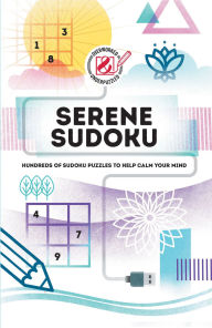 Title: Overworked & Underpuzzled: Serene Sudoku: Hundreds of Sudoku Puzzles to Help Calm Your Mind, Author: C. Grossberger