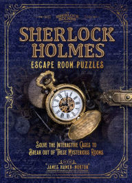 Online books in pdf download Sherlock Holmes Escape Room Puzzles: Solve the interactive cases to break out of these mysterious rooms