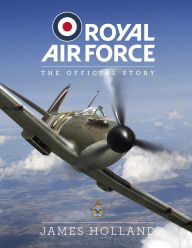 Title: RAF Centenary Experience: The Official Story, Author: James Holland