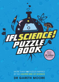 Title: IFLScience! The Official Science Puzzle Book: Puzzles inspired by the lighter side of science, Author: Gareth Moore