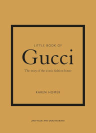 Free mp3 audio books downloads Little Book of Gucci: The Story of the Iconic Fashion House by Karen Homer CHM 9781787394582