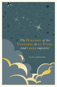 Free epub books download for mobile A History of the Universe in 21 Stars: (and 3 imposters)  by Giles Sparrow