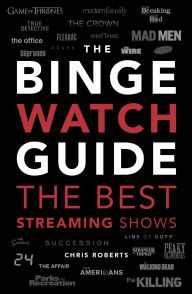 Title: The Ultimate Bingewatching Guide: The best television and streaming shows reviewed, Author: Chris Roberts