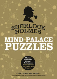 Online read books for free no download Sherlock Holmes: Mind Palace Puzzles: Master Sherlock's memory techniques to help solve 100 cases and puzzles FB2 9781787395534 (English Edition)