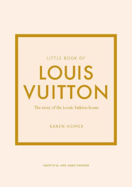 Free download electronic books in pdf Little Book of Louis Vuitton: The Story of the Iconic Fashion House by Karen Homer in English