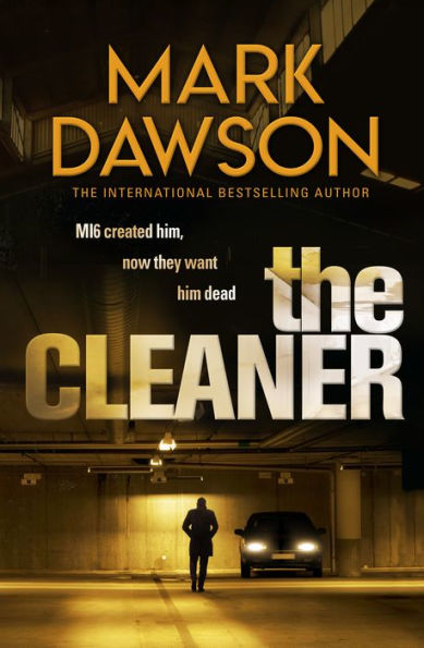 The Cleaner (John Milton Book 1): MI6 created him. Now they want him dead.'