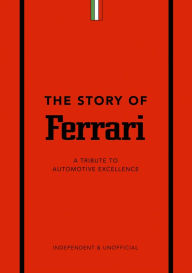 Title: The Story of Ferrari: A Tribute to Automotive Excellence, Author: Stuart Codling