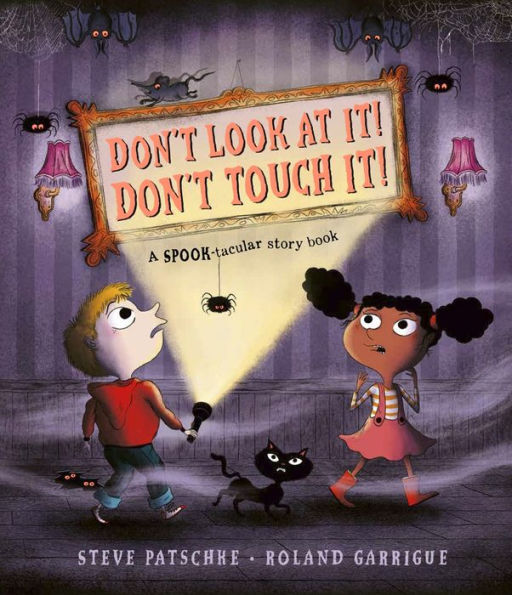 Don't Look At It! Don't Touch It!: A SPOOK-tacular story book