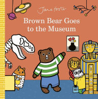 Title: Brown Bear Goes to the Museum, Author: Jane Foster