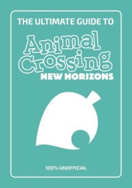 Free ebooks to read and download The Ultimate Guide to Animal Crossing New Horizons: 100% Unofficial (English literature) by  9781787419056 ePub