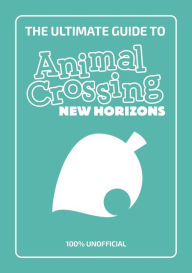 Free ebook txt download The Ultimate Guide to Animal Crossing New Horizons: 100% Unofficial by 