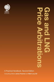 Title: Gas and LNG Price Arbitrations: A Practical Handbook, Second Edition, Author: Globe Law and Business