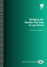 Title: Bridging the Gender Pay Gap in Law Firms, Author: Stephanie Hawthorne