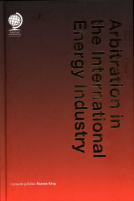 Title: Arbitration in the International Energy Industry, Author: Ronnie King