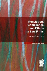 Title: Regulation, Compliance and Ethics in Law Firms: Second Edition, Author: Tracey Calvert
