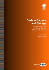 Title: Carbon Capture and Storage: The Legal Landscape of Climate Change Mitigation Technology, Author: Dirk Uwer
