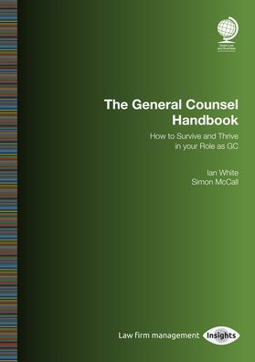 Your Role as General Counsel: How to Survive and Thrive in your Role as GC