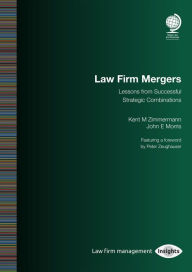 Free books online to read now no download Law Firm Mergers: Lessons from Successful Strategic Combinations 9781787428454 MOBI iBook by Kent M. Zimmermann, John E. Morris