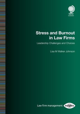 Stress and Burnout in Law Firms: Leadership Challenges and Choices