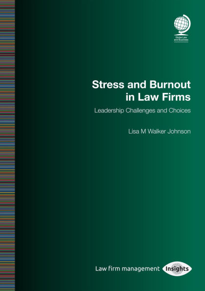 Stress and Burnout Law Firms: Leadership Challenges Choices