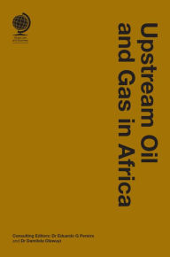 Title: Upstream Oil and Gas in Africa, Author: Damilola S Olawuyi